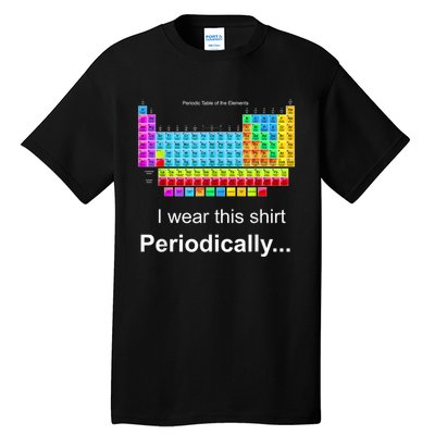 Wear This Periodically Periodic Table Of Elements Tall T-Shirt