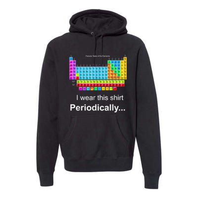 Wear This Periodically Periodic Table Of Elements Premium Hoodie