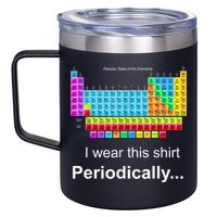 Wear This Periodically Periodic Table Of Elements 12oz Stainless Steel Coffee Mug