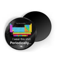 Wear This Periodically Periodic Table Of Elements Magnet