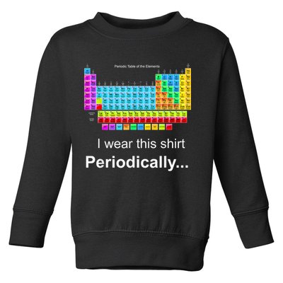 Wear This Periodically Periodic Table Of Elements Toddler Sweatshirt