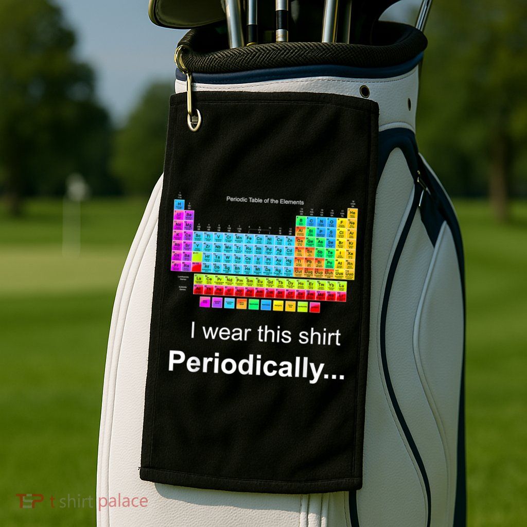 Wear This Periodically Periodic Table Of Elements Golf Towel