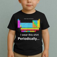 Wear This Periodically Periodic Table Of Elements Toddler T-Shirt