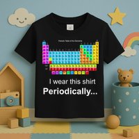 Wear This Periodically Periodic Table Of Elements Toddler T-Shirt