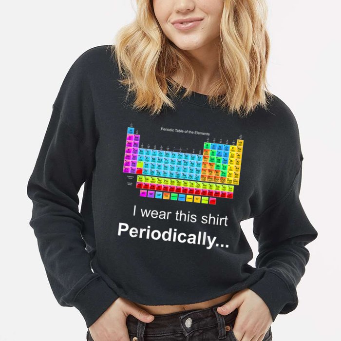 Wear This Periodically Periodic Table Of Elements Cropped Pullover Crew