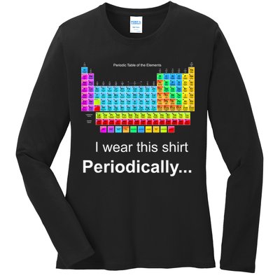 Wear This Periodically Periodic Table Of Elements Ladies Long Sleeve Shirt