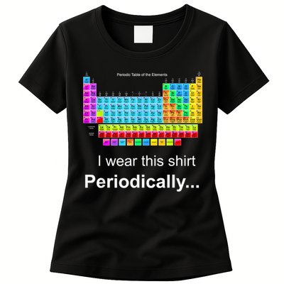 Wear This Periodically Periodic Table Of Elements Womens T-Shirt