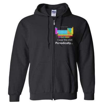 Wear This Periodically Periodic Table Of Elements Full Zip Hoodie