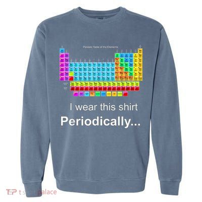 Wear This Periodically Periodic Table Of Elements Garment-Dyed Sweatshirt