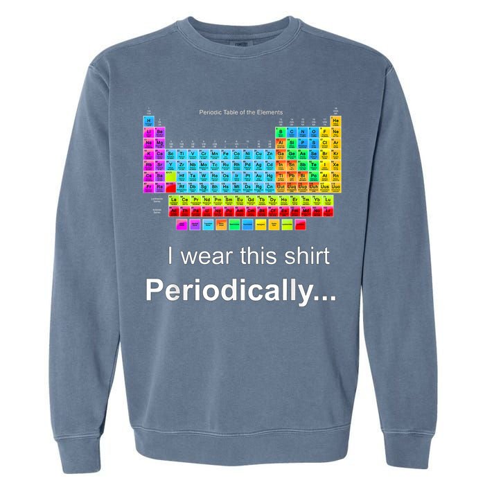 Wear This Periodically Periodic Table Of Elements Garment-Dyed Sweatshirt