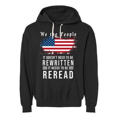 We The People I't Doesn't Need To Be Rewritten I't Needs To Be Reread Garment-Dyed Fleece Hoodie
