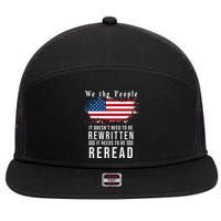 We The People I't Doesn't Need To Be Rewritten I't Needs To Be Reread 7 Panel Mesh Trucker Snapback Hat