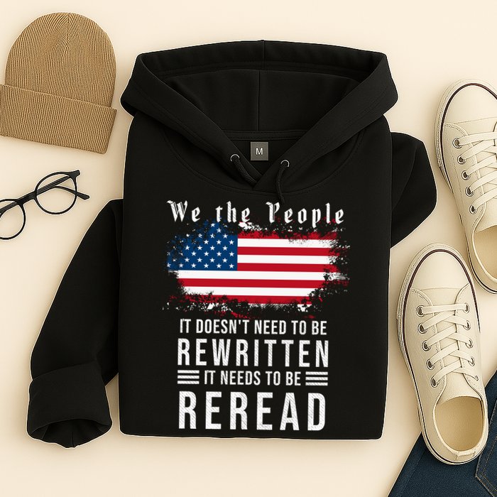 We The People I't Doesn't Need To Be Rewritten I't Needs To Be Reread Hoodie