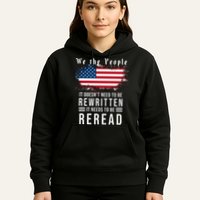 We The People I't Doesn't Need To Be Rewritten I't Needs To Be Reread Hoodie
