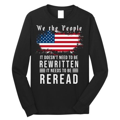 We The People I't Doesn't Need To Be Rewritten I't Needs To Be Reread Long Sleeve Shirt
