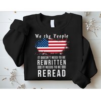 We The People I't Doesn't Need To Be Rewritten I't Needs To Be Reread Sweatshirt