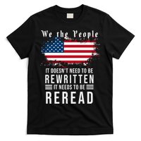 We The People I't Doesn't Need To Be Rewritten I't Needs To Be Reread T-Shirt