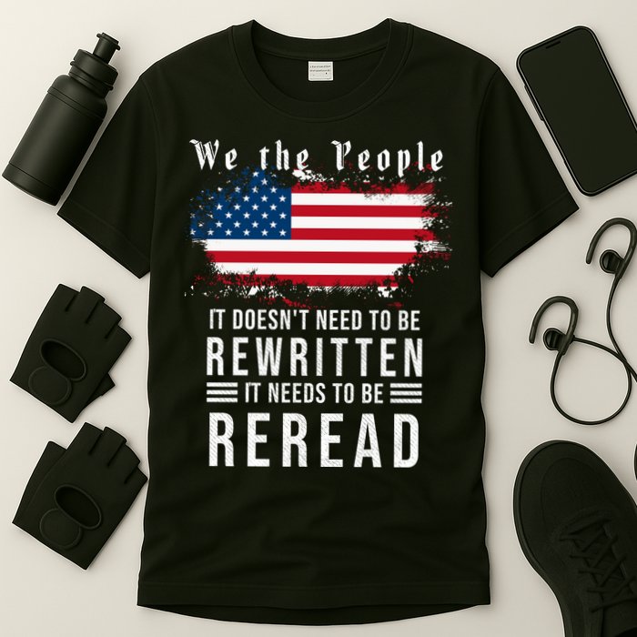 We The People I't Doesn't Need To Be Rewritten I't Needs To Be Reread T-Shirt
