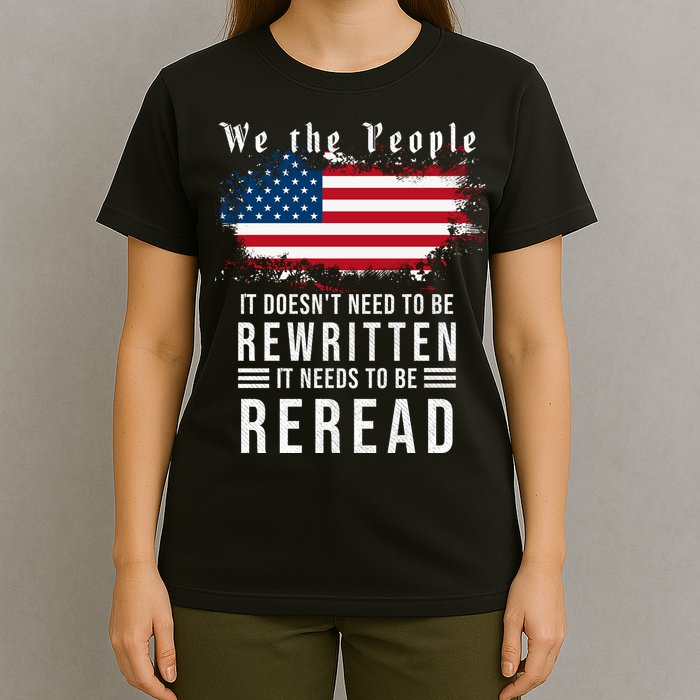 We The People I't Doesn't Need To Be Rewritten I't Needs To Be Reread T-Shirt