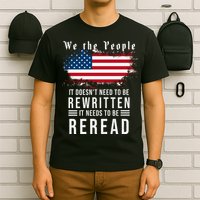We The People I't Doesn't Need To Be Rewritten I't Needs To Be Reread T-Shirt