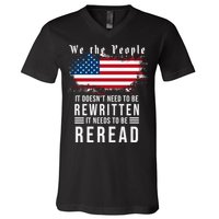 We The People I't Doesn't Need To Be Rewritten I't Needs To Be Reread V-Neck T-Shirt