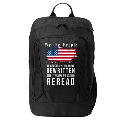 We The People I't Doesn't Need To Be Rewritten I't Needs To Be Reread City Backpack