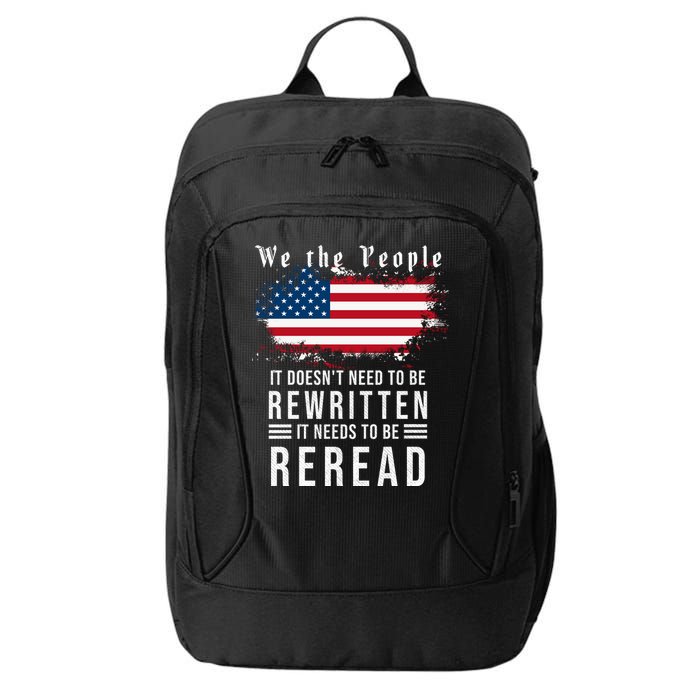 We The People I't Doesn't Need To Be Rewritten I't Needs To Be Reread City Backpack