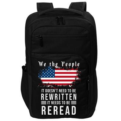 We The People I't Doesn't Need To Be Rewritten I't Needs To Be Reread Impact Tech Backpack