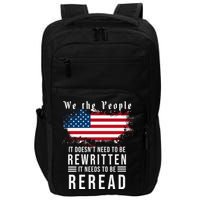 We The People I't Doesn't Need To Be Rewritten I't Needs To Be Reread Impact Tech Backpack