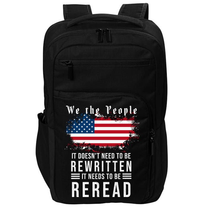 We The People I't Doesn't Need To Be Rewritten I't Needs To Be Reread Impact Tech Backpack