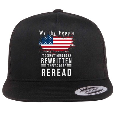 We The People I't Doesn't Need To Be Rewritten I't Needs To Be Reread Flatbill Hat