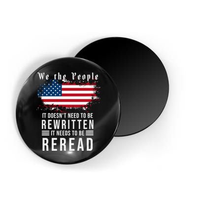 We The People I't Doesn't Need To Be Rewritten I't Needs To Be Reread Magnet