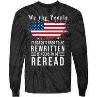 We The People I't Doesn't Need To Be Rewritten I't Needs To Be Reread Tie-Dye Long Sleeve Shirt