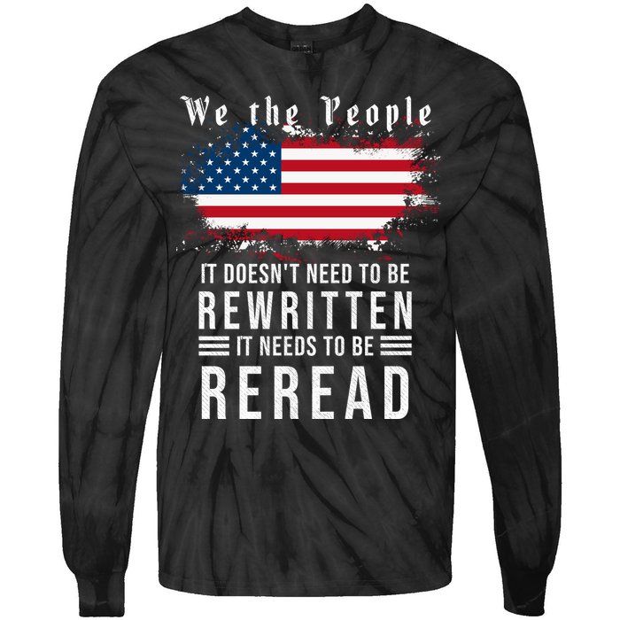 We The People I't Doesn't Need To Be Rewritten I't Needs To Be Reread Tie-Dye Long Sleeve Shirt