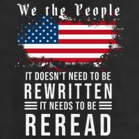 We The People I't Doesn't Need To Be Rewritten I't Needs To Be Reread Trucker Hat