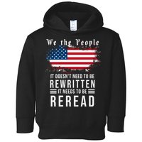 We The People I't Doesn't Need To Be Rewritten I't Needs To Be Reread Toddler Hoodie
