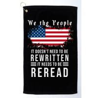 We The People I't Doesn't Need To Be Rewritten I't Needs To Be Reread Golf Towel