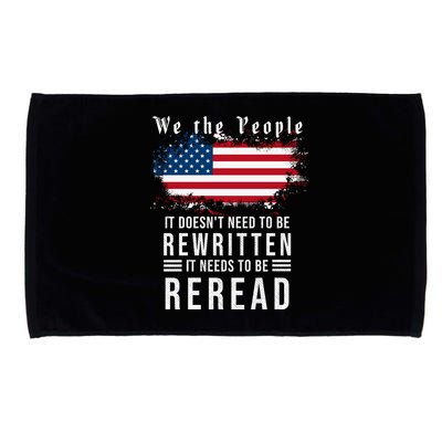 We The People I't Doesn't Need To Be Rewritten I't Needs To Be Reread Microfiber Hand Towel