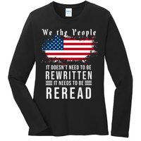 We The People I't Doesn't Need To Be Rewritten I't Needs To Be Reread Ladies Long Sleeve Shirt
