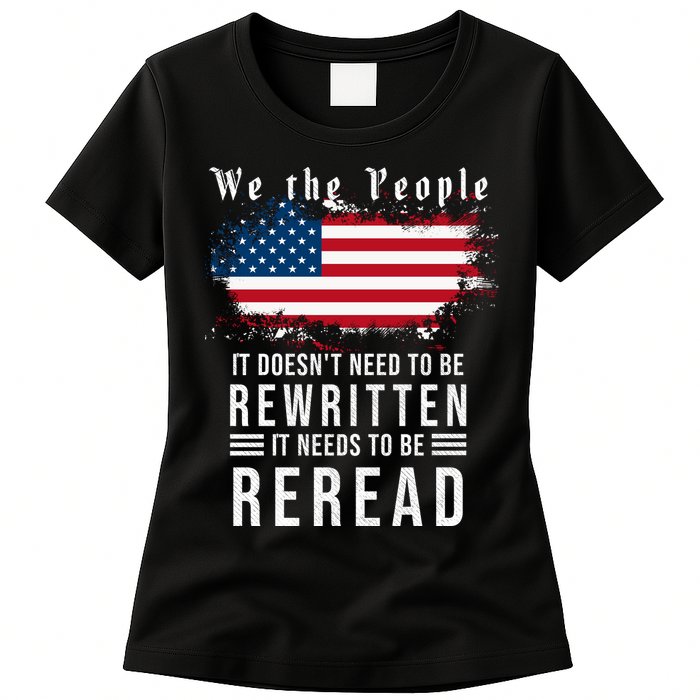 We The People I't Doesn't Need To Be Rewritten I't Needs To Be Reread Womens T-Shirt