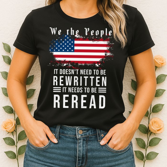 We The People I't Doesn't Need To Be Rewritten I't Needs To Be Reread Womens T-Shirt