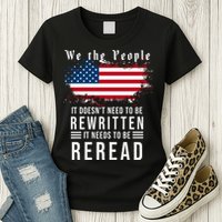 We The People I't Doesn't Need To Be Rewritten I't Needs To Be Reread Womens T-Shirt