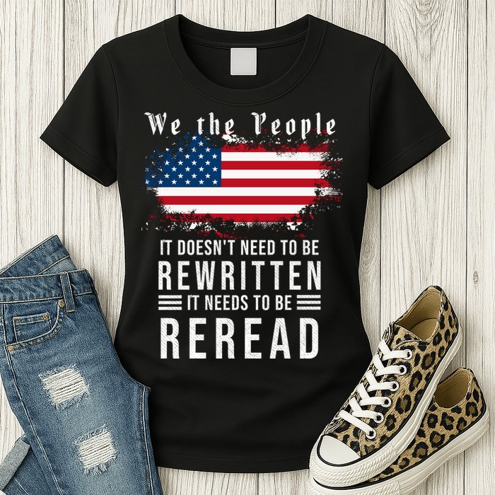 We The People I't Doesn't Need To Be Rewritten I't Needs To Be Reread Womens T-Shirt