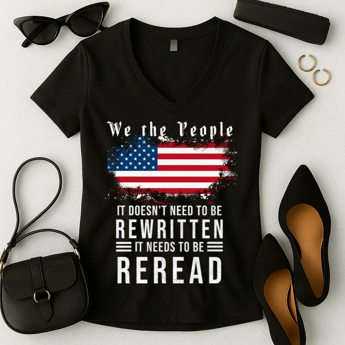 We The People I't Doesn't Need To Be Rewritten I't Needs To Be Reread Women's V-Neck T-Shirt