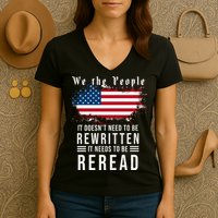 We The People I't Doesn't Need To Be Rewritten I't Needs To Be Reread Women's V-Neck T-Shirt
