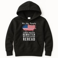 We The People I't Doesn't Need To Be Rewritten I't Needs To Be Reread Kids Hoodie
