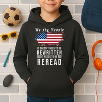 We The People I't Doesn't Need To Be Rewritten I't Needs To Be Reread Kids Hoodie