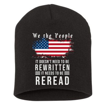 We The People I't Doesn't Need To Be Rewritten I't Needs To Be Reread Short Acrylic Beanie