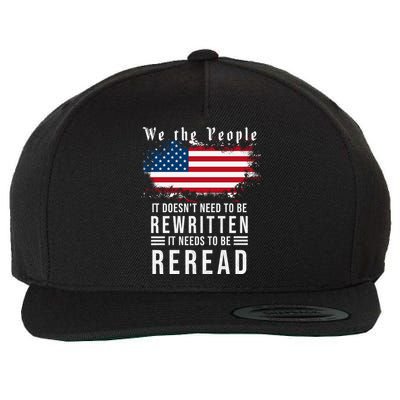 We The People I't Doesn't Need To Be Rewritten I't Needs To Be Reread Wool Snapback Cap