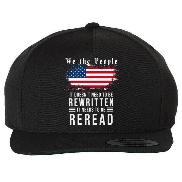 We The People I't Doesn't Need To Be Rewritten I't Needs To Be Reread Wool Snapback Cap